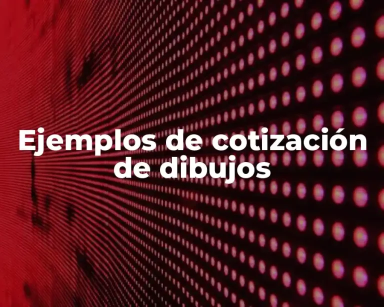 Ejemplos de cotización de dibujos