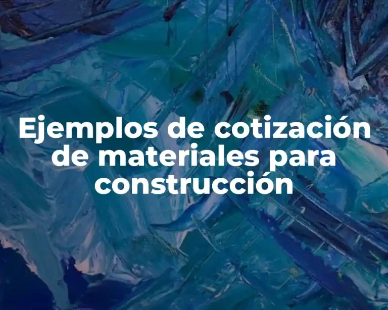 Ejemplos de cotización de materiales para construcción