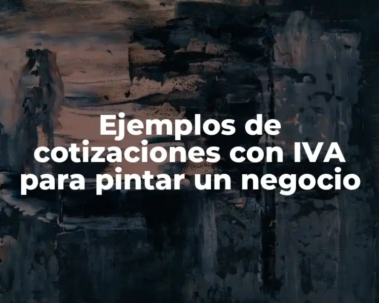 Ejemplos de cotizaciones con IVA para pintar un negocio