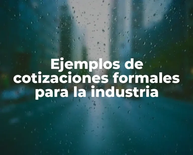 Ejemplos de cotizaciones formales para la industria