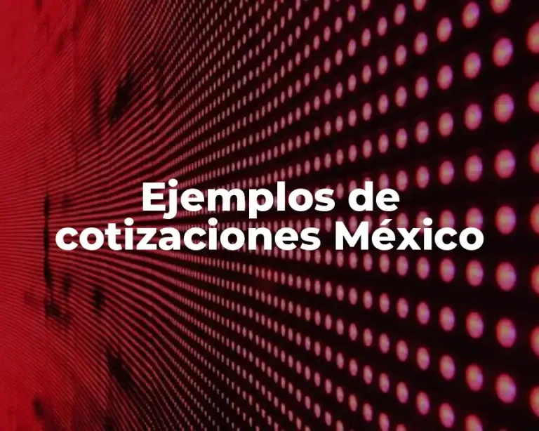 Ejemplos de cotizaciones México