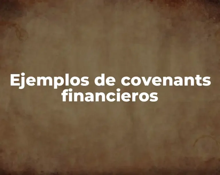 Ejemplos de covenants financieros