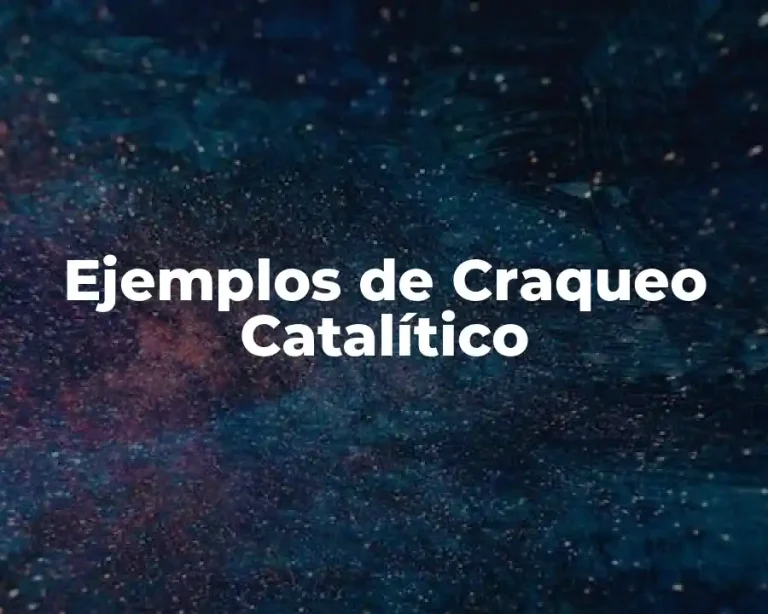 Ejemplos de Craqueo Catalítico