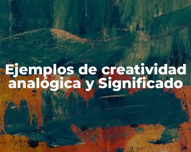 Ejemplos de creatividad analógica y Significado