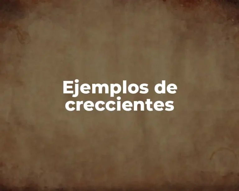 Ejemplos de creccientes