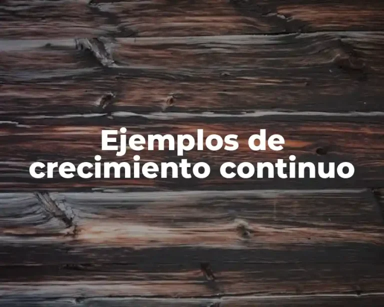Ejemplos de crecimiento continuo