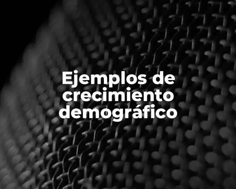 Ejemplos de crecimiento demográfico