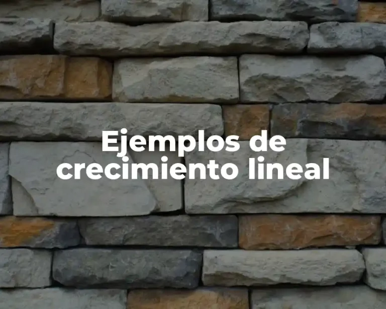 Ejemplos de crecimiento lineal