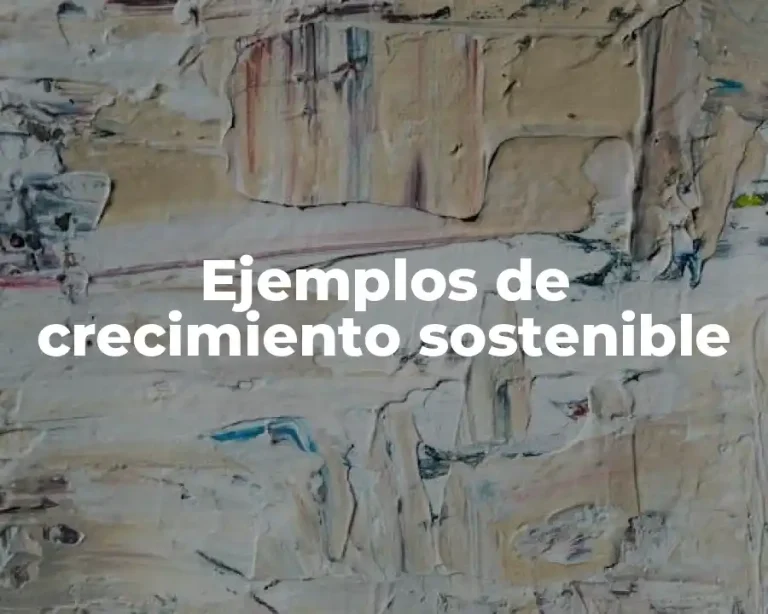 Ejemplos de crecimiento sostenible