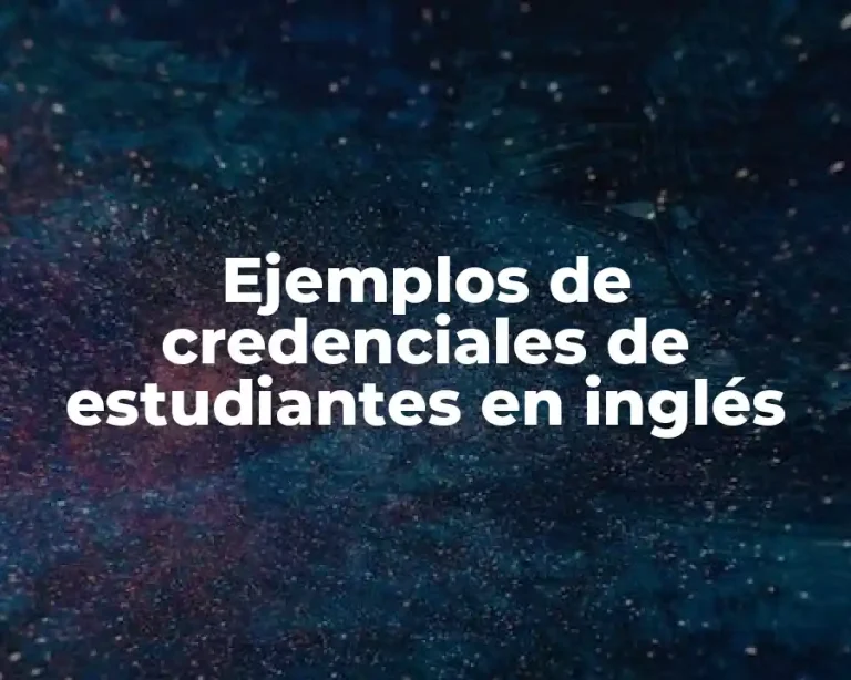 Ejemplos de credenciales de estudiantes en inglés