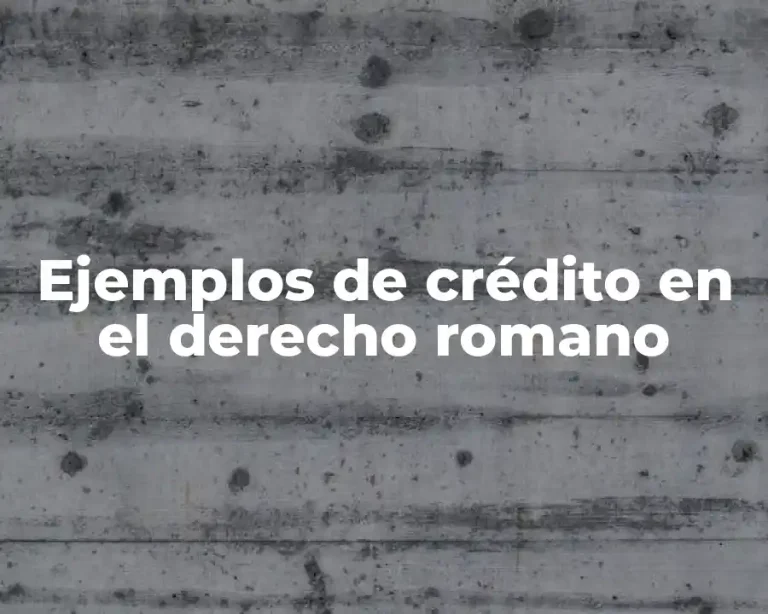 Ejemplos de crédito en el derecho romano