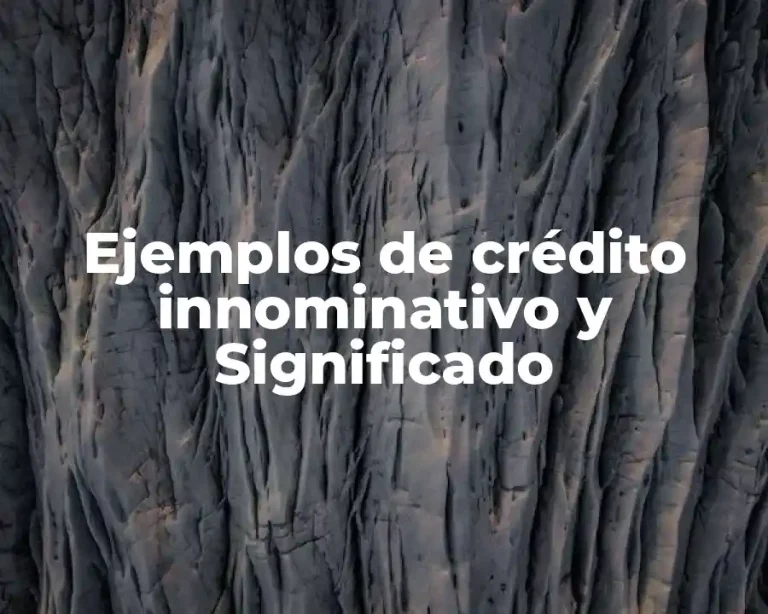 Ejemplos de crédito innominativo y Significado