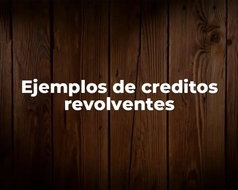 Ejemplos de creditos revolventes