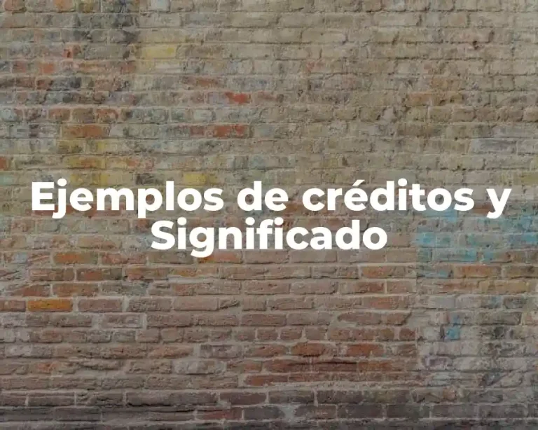 Ejemplos de créditos y Significado