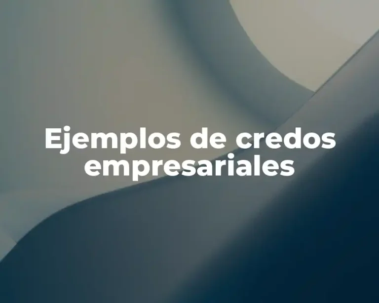 Ejemplos de credos empresariales