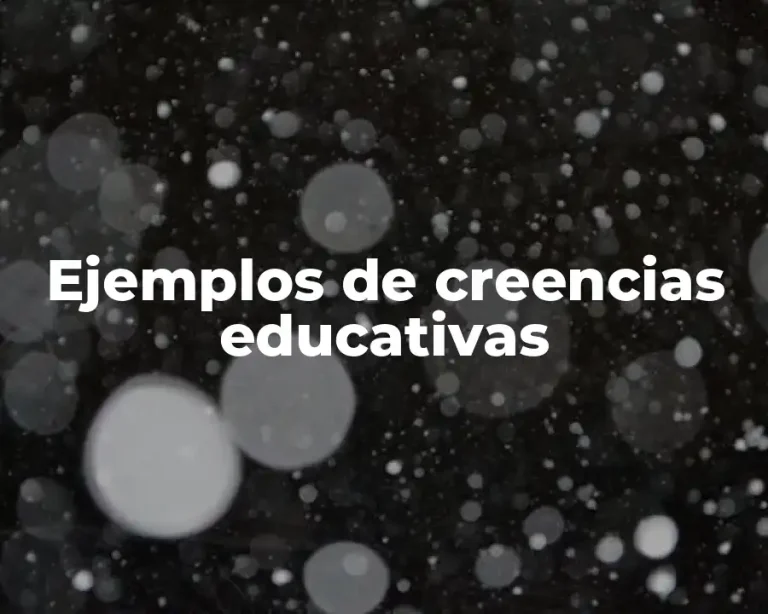 Ejemplos de creencias educativas