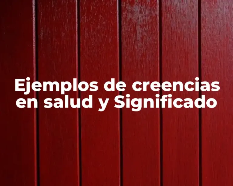 Ejemplos de creencias en salud y Significado