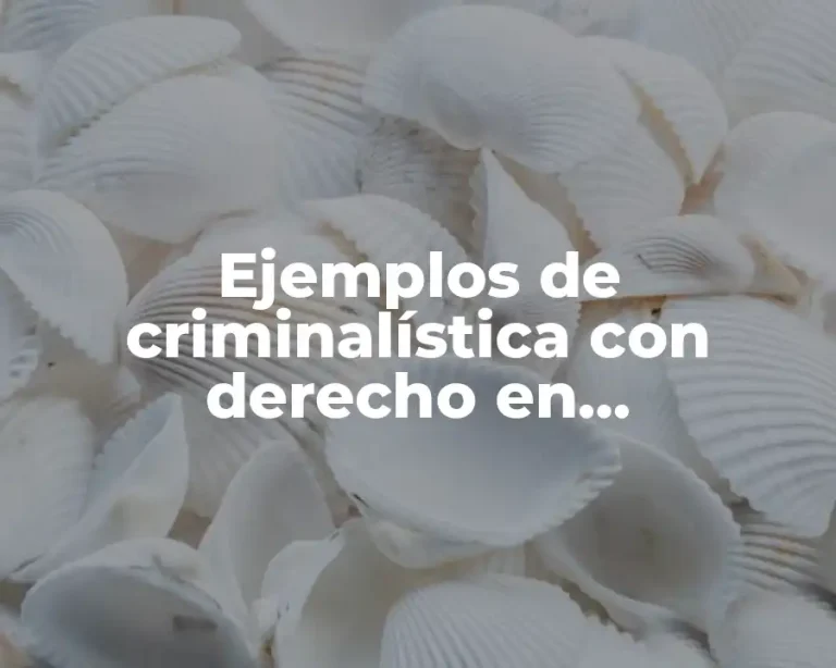 Ejemplos de criminalística con derecho en criminología