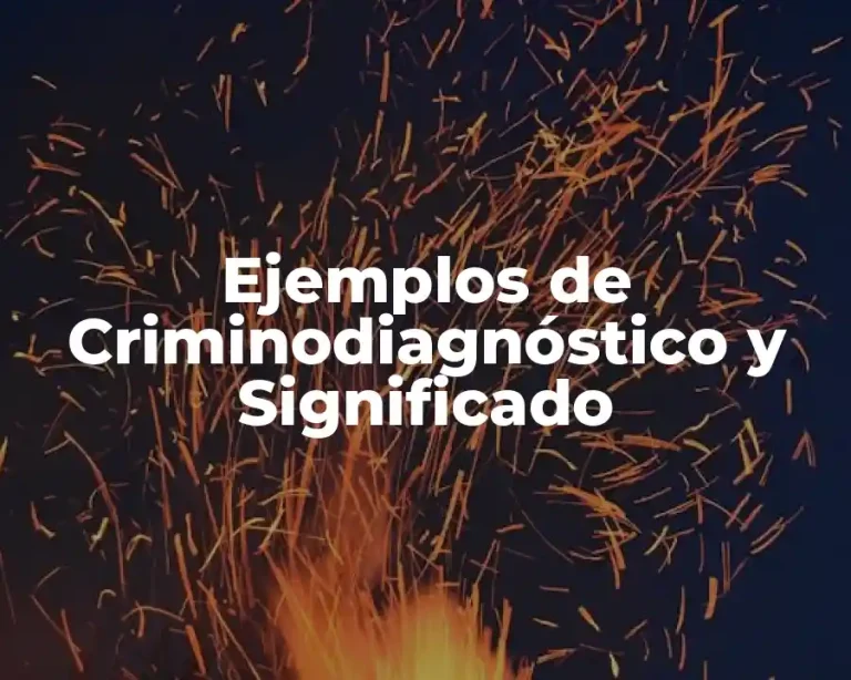 Ejemplos de Criminodiagnóstico y Significado