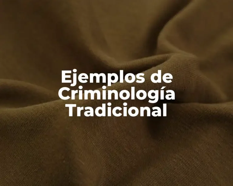 Ejemplos de Criminología Tradicional