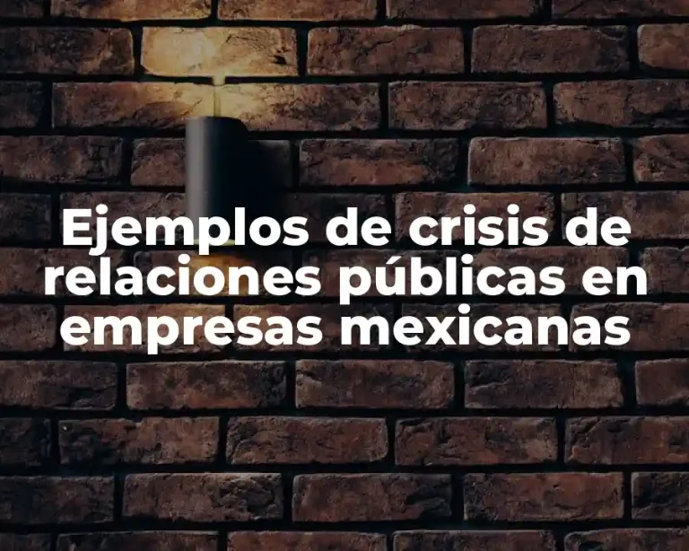 Ejemplos de crisis de relaciones públicas en empresas mexicanas