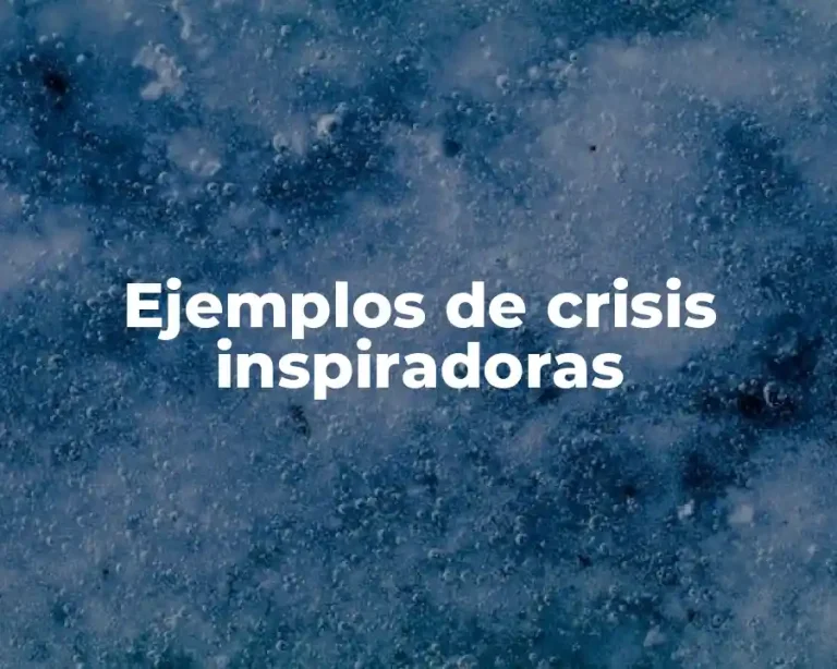 Ejemplos de crisis inspiradoras