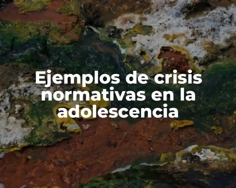 Ejemplos de crisis normativas en la adolescencia