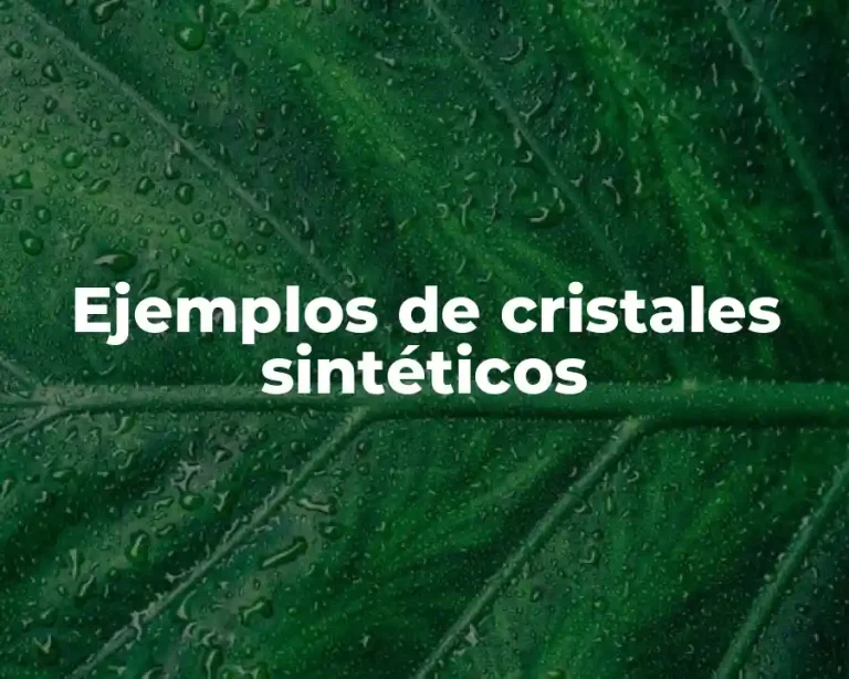 Ejemplos de cristales sintéticos