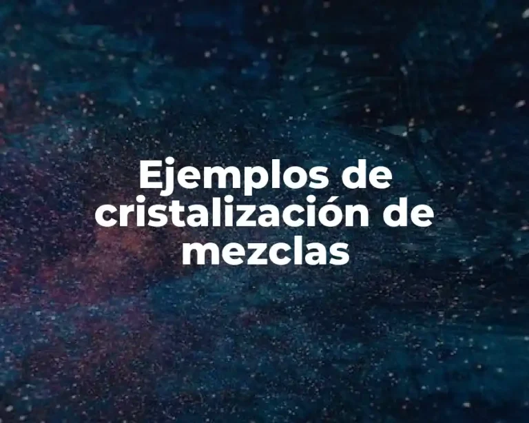 Ejemplos de cristalización de mezclas