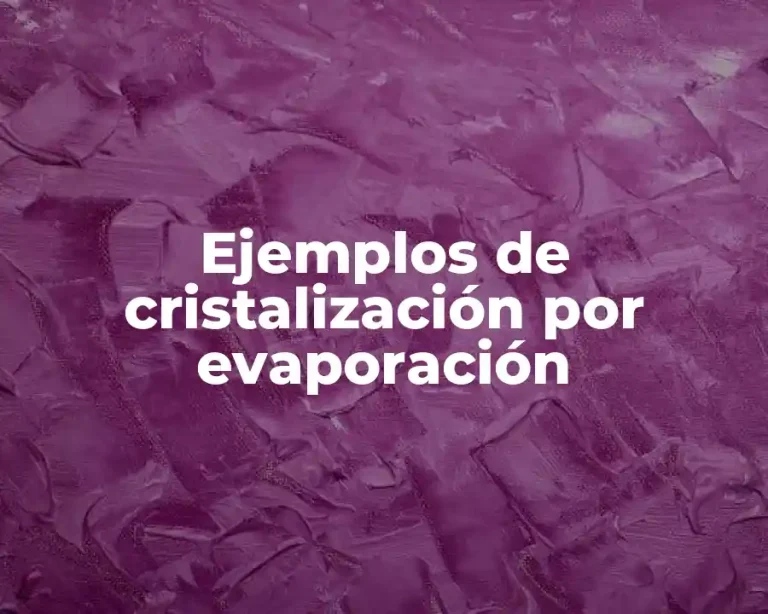 Ejemplos de cristalización por evaporación