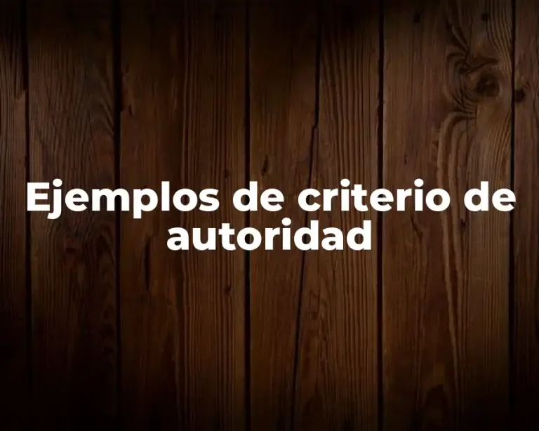 Ejemplos de criterio de autoridad