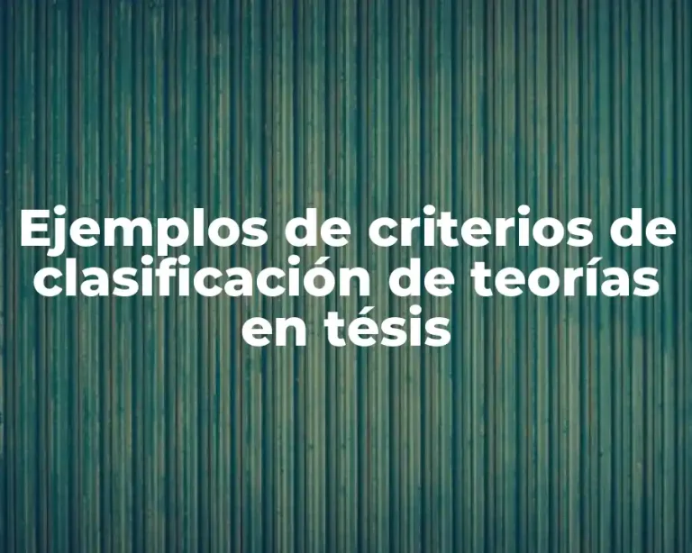 Ejemplos de criterios de clasificación de teorías en tésis