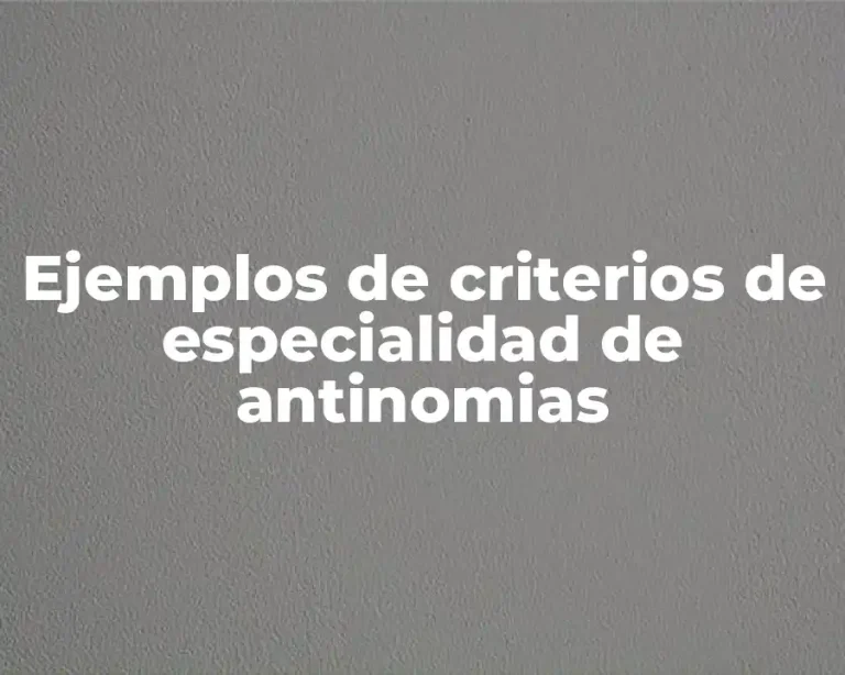 Ejemplos de criterios de especialidad de antinomias