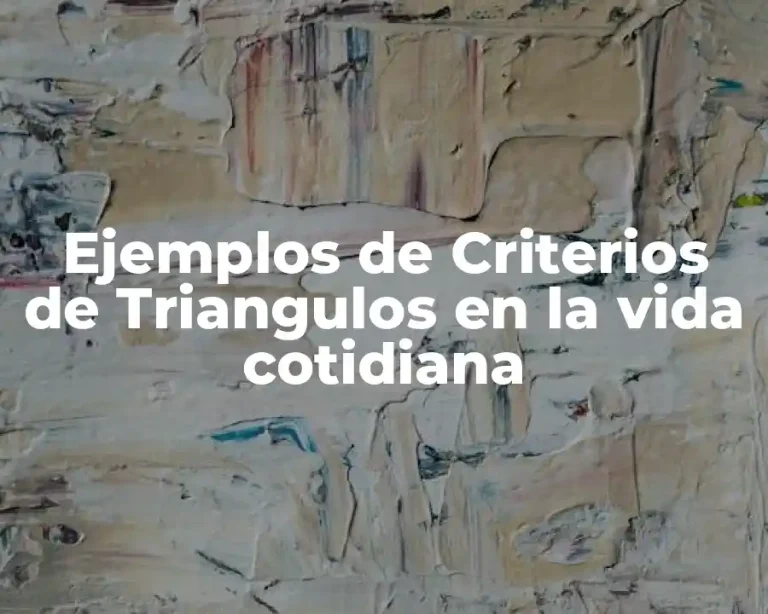 Ejemplos de Criterios de Triangulos en la vida cotidiana