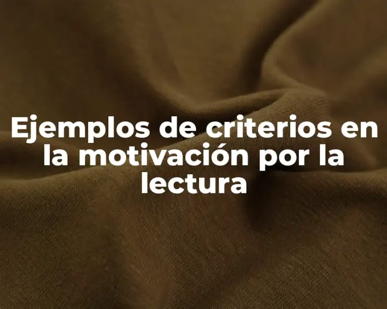Ejemplos de criterios en la motivación por la lectura