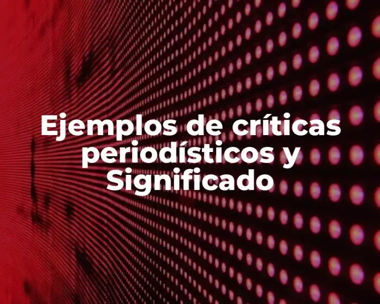 Ejemplos de críticas periodísticos y Significado