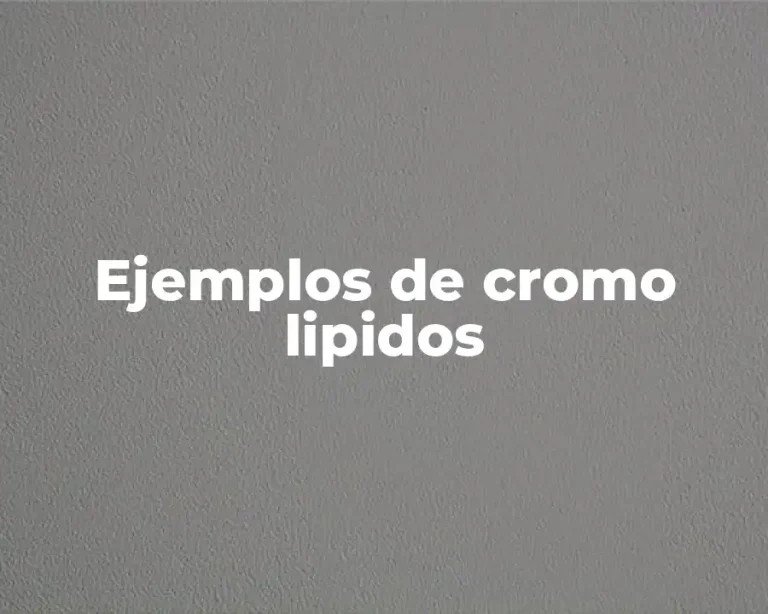 Ejemplos de cromo lipidos