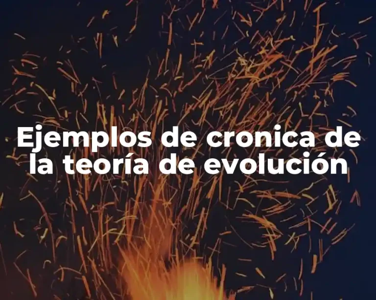 Ejemplos de cronica de la teoría de evolución