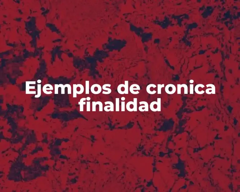 Ejemplos de cronica finalidad