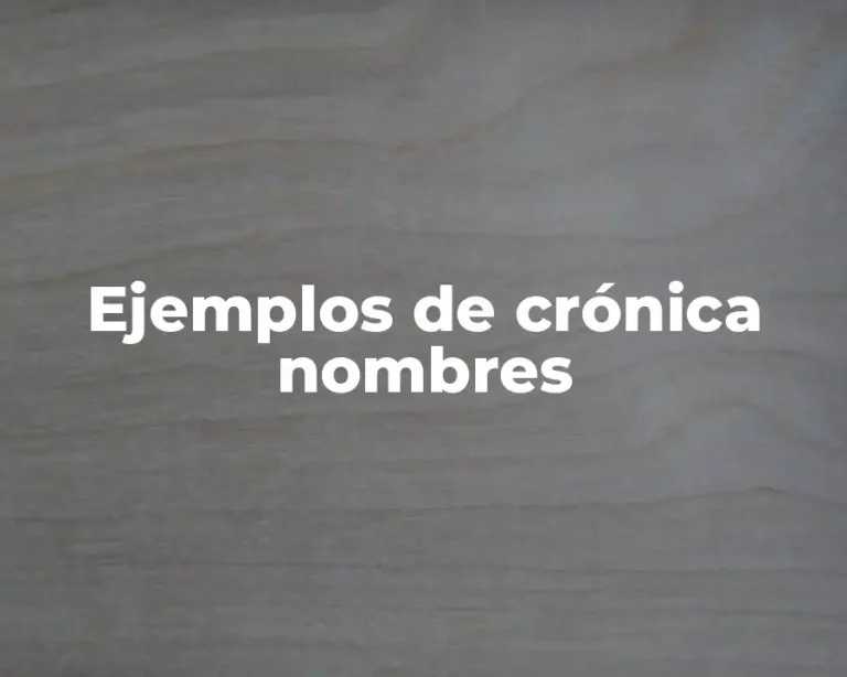 Ejemplos de crónica nombres