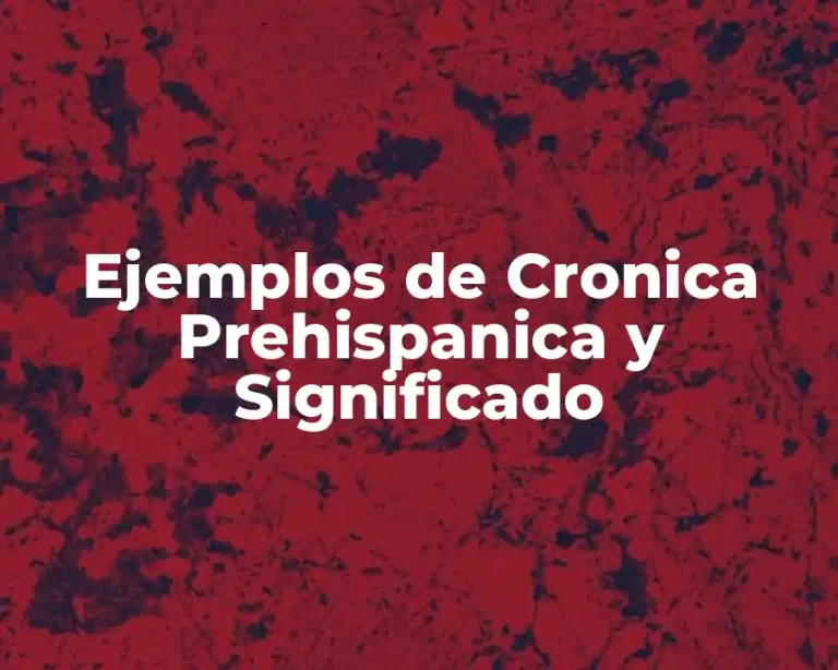 Ejemplos de Cronica Prehispanica y Significado