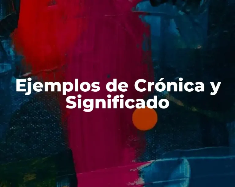 Ejemplos de Crónica y Significado