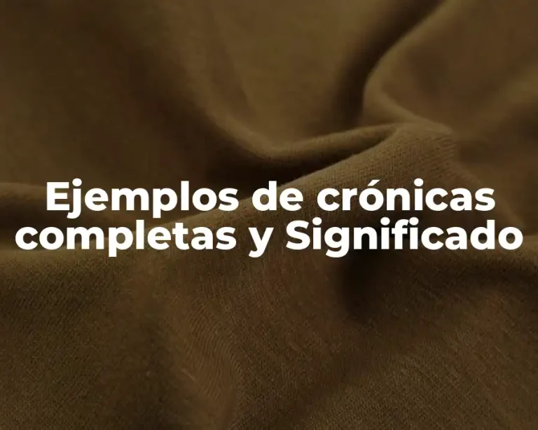 Ejemplos de crónicas completas y Significado