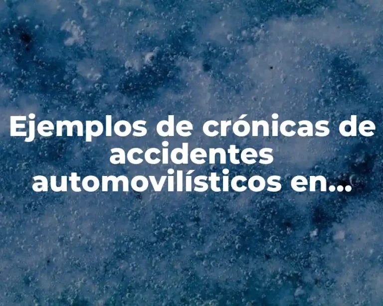 Ejemplos de crónicas de accidentes automovilísticos en Nuevo Laredo