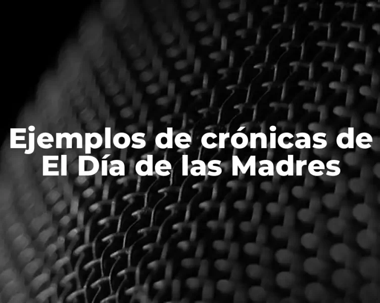 Ejemplos de crónicas de El Día de las Madres