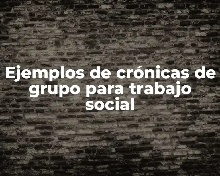Ejemplos de crónicas de grupo para trabajo social