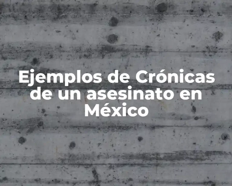 Ejemplos de Crónicas de un asesinato en México