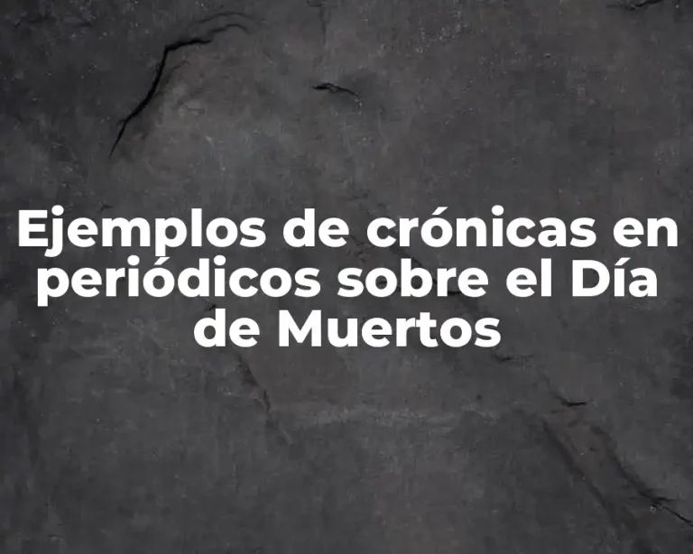 Ejemplos de crónicas en periódicos sobre el Día de Muertos