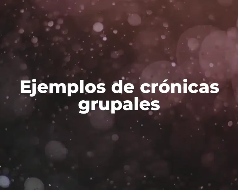Ejemplos de crónicas grupales