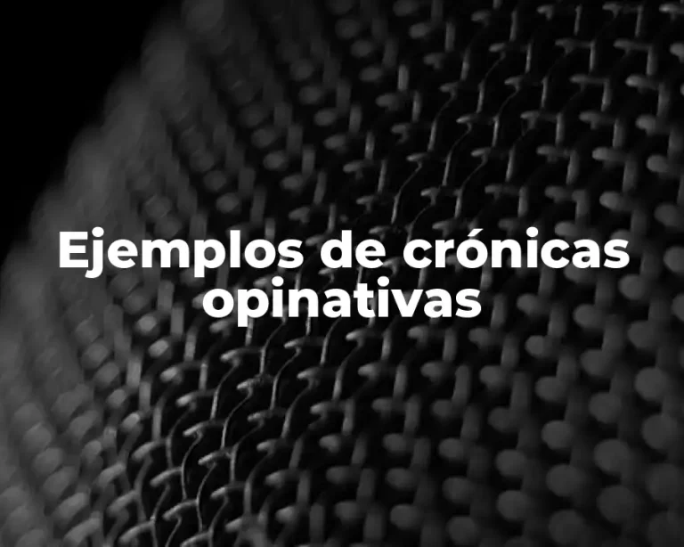 Ejemplos de crónicas opinativas